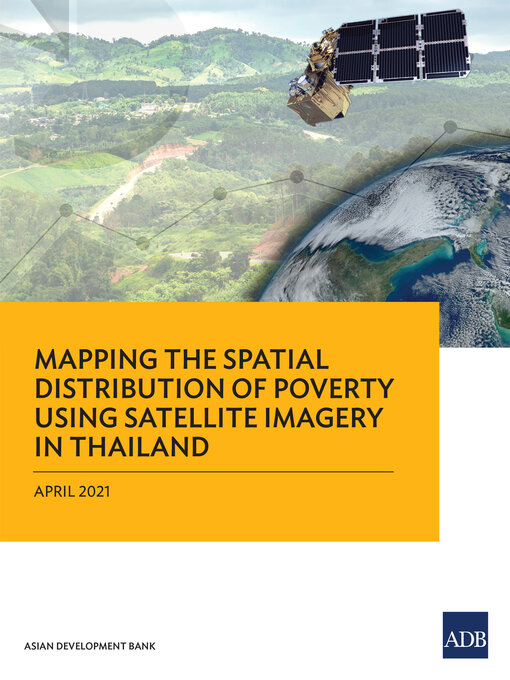Title details for Mapping the Spatial Distribution of Poverty Using Satellite Imagery in Thailand by Asian Development Bank - Available